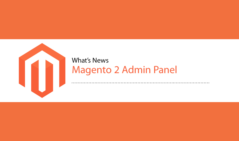 What’s New in Magento 2 Admin Panel 