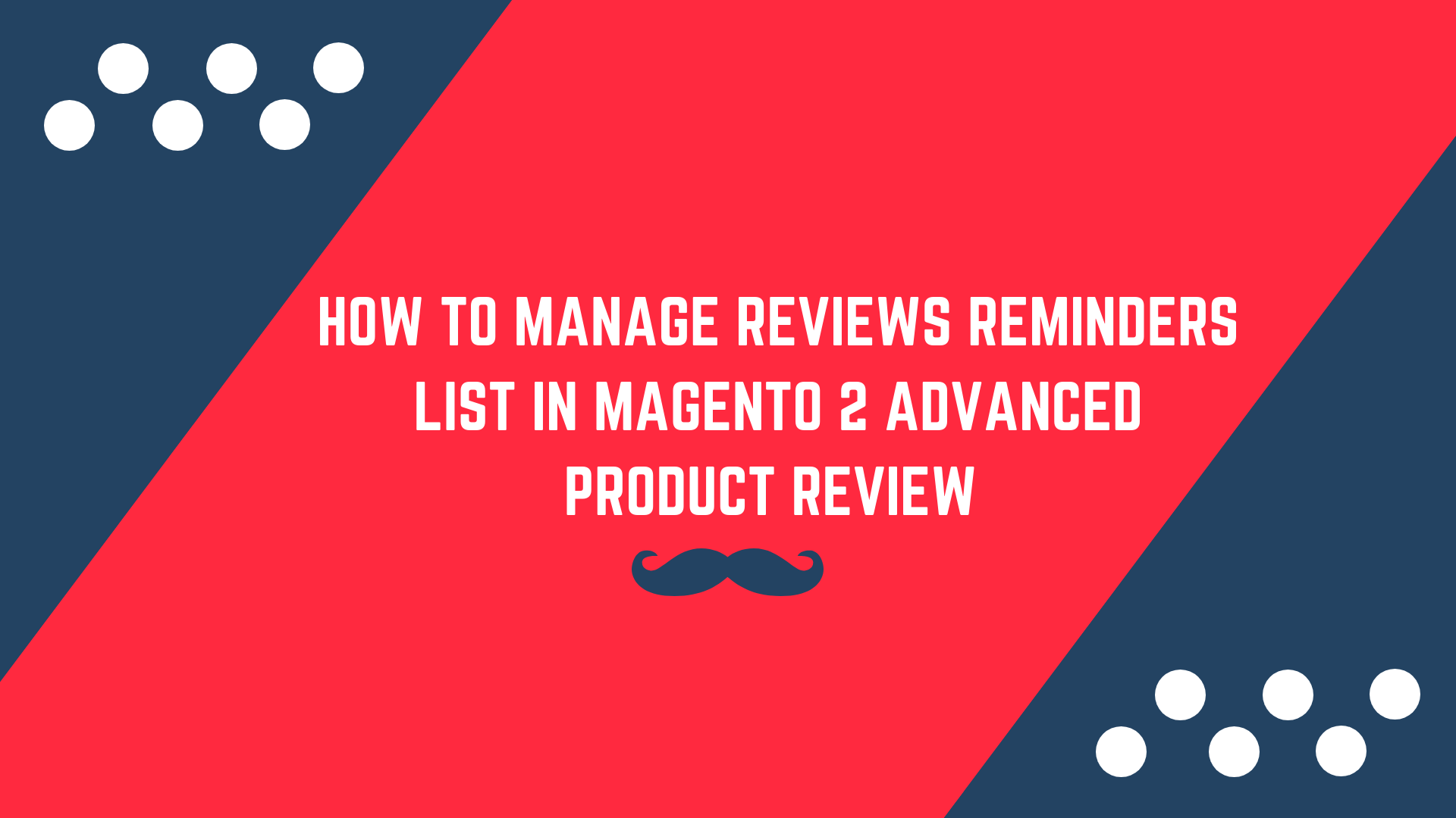 How to manage reviews reminders list on Advanced Magento 2 Product Reviews Extension